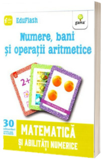 Numere, bani si operatii aritmetice - Matematica si abilitati numerice (Contine 30 flashcarduri)