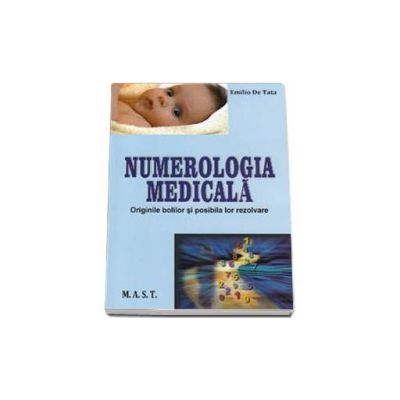 Numerologia medicala. Originile bolilor si posibila lor de rezolvare