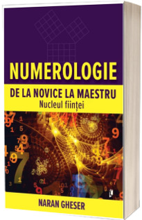 Numerologie de la novice la maestru. Nucleul fiintei