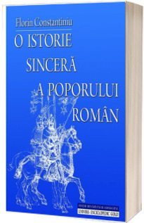 O istorie sincera a poporului roman. Editia revazuta si adaugita