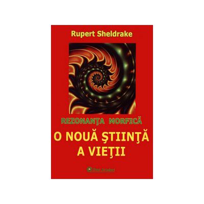 O noua stiinta a vietii - rezonanta morfica