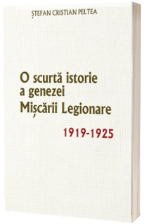 O scurta istorie a genezei Miscarii Legionare 1919-1925