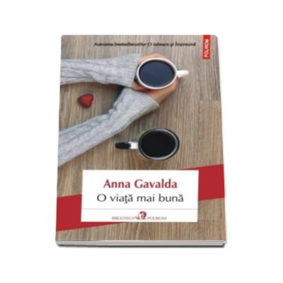 O viata mai buna - Anna Gavalda