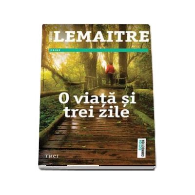 O viata si trei zile -  Pierre Lemaitre