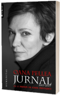 Oana Pellea. Jurnal 2003-2009