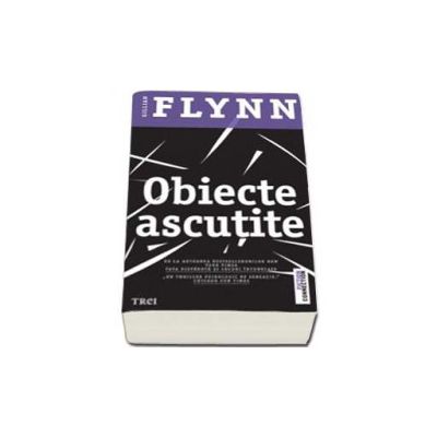 Obiecte ascutite - Gillian Flynn