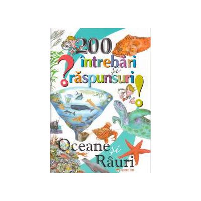 200 de intrebari si raspunsuri: Oceane si Rauri