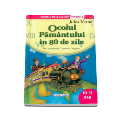 Ocolul Pamantului in 80 de zile, nivelul 3 - Colectia Primele mele lecturi (10-11 ani)