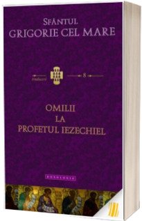 Omilii la Profetul Iezechiel. Traduceri 8