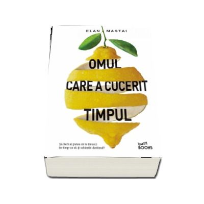 Omul care a cucerit timpul - Si daca ai putea sa te intorci in timp ca sa-ti schimbi destinul? (Buzz Books)