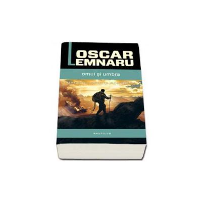 Omul si umbra - Oscar Lemnaru (Maestrii SF-ului romanesc)