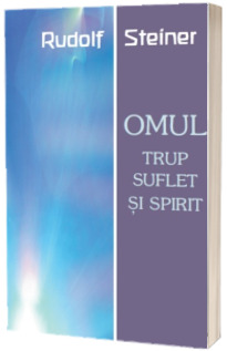 Omul - trup, suflet si spirit