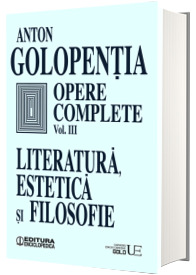 Opere complete (vol. III) Literatura, estetica si filosofie