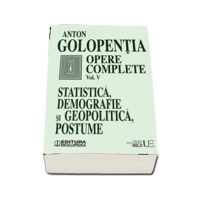 Opere complete (vol. V) Statistica, demografie si geopolitica, postume