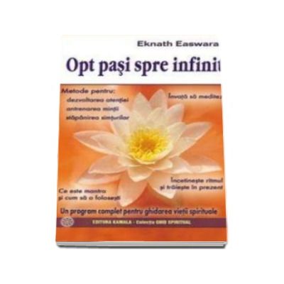 Opt pasi spre infinit - un program complet pentru ghidarea vietii spirituale