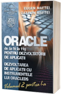 ORACLE de la 9i la 11g pentru dezvoltatorii de aplicatii - Volumul 2 (Partea 1+2)