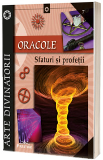 Oracole. Sfaturi si profetii