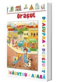 Orasul. Inauntru-afara, deasupra-dedesubt