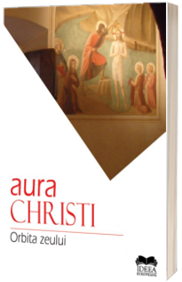 Orbita zeului - Aura Christi