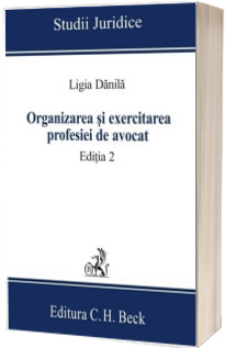 Organizarea si exercitarea profesiei de avocat. Editia 2