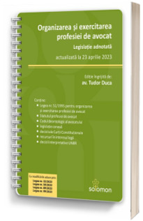 Organizarea si exercitarea profesiei de avocat. Legislatie adnotata, actualizata la 23 aprilie 2023