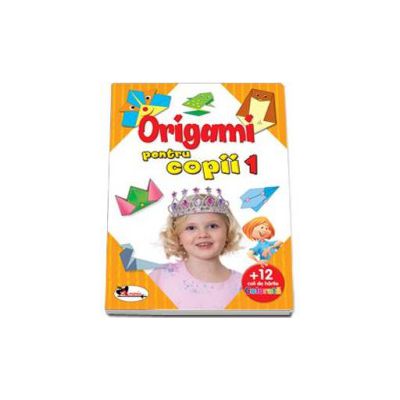 Origami pentru copii 1 - Cartea contine 12 coli hartie pentru origami