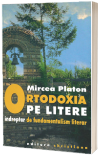 Ortodoxia pe litere - indreptar de fundamentalism literar