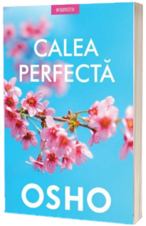 Osho. Calea perfecta