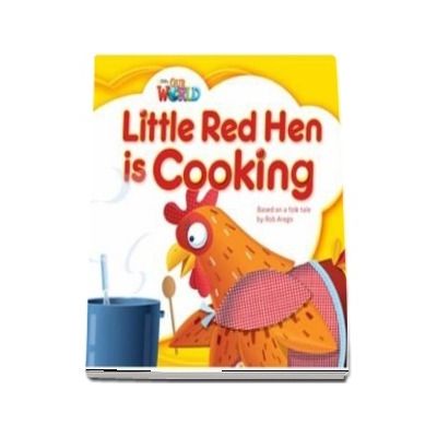 Our World Readers. Little Red Hen is Cooking. British English