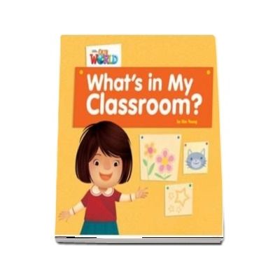 Our World Readers. Whats in My Classroom? British English