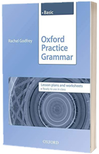 Oxford Practice Grammar Basic. Lesson Plans and Worksheets. The right balance of English grammar explanation and practice for your language level