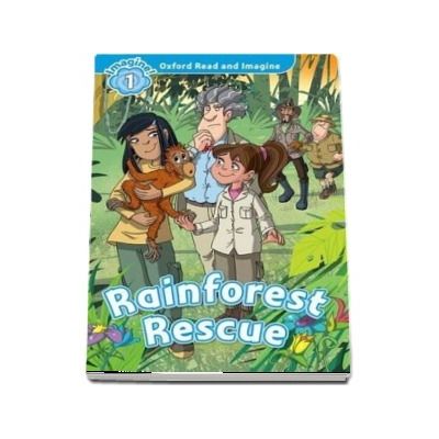 Oxford Read and Imagine Level 1. Rainforest Rescue