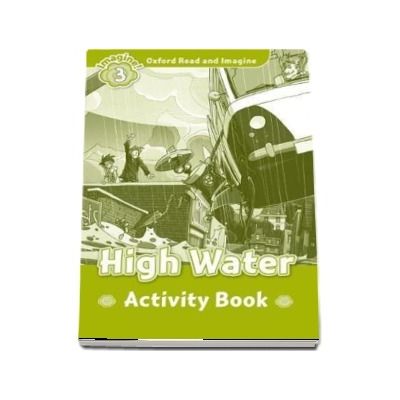 Oxford Read and Imagine Level 3. High Water activity book