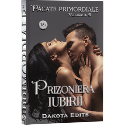 Pacate primordiale - Volumul 2, Prizoniera iubirii - Dakota Edits
