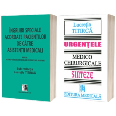 Pachet de Autor Lucretia Titirca: Urgente Medico-Chirurgicale si Ingrijiri Speciale pentru Asistenti Medicali