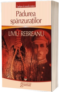 Padurea spanzuratilor - Rebreanu Liviu