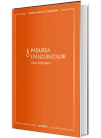 Padurea spanzuratilor (volumul 10). Mari Clasici Ai Literaturii