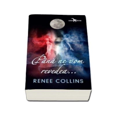 Pana ne vom revedea - Renee Collins