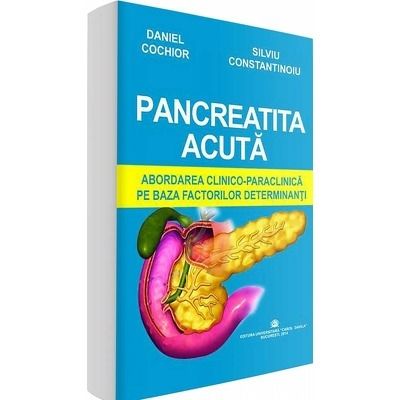 Pancreatita acuta. Abordarea clinico-paraclinica pe baza factorilor determinanti