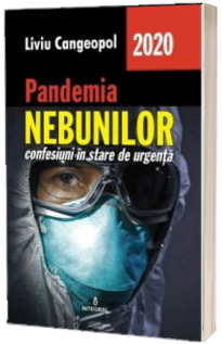 Pandemia nebunilor. Confesiuni in stare de urgenta