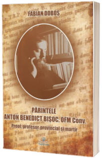 Parintele Anton Benedict Bisoc, OFM Conv.