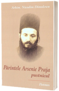 Parintele Arsenie Praja pustnicul