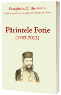 Parintele Fotie (1933-2013)