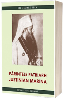 Parintele Patriarh Justinian Marina. Editia a doua