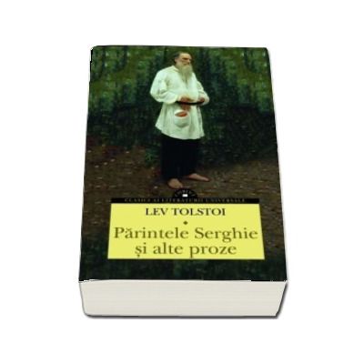 Parintele Serghie si alte proze - Lev Tolstoi