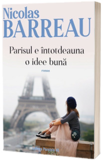 Parisul e intotdeauna o idee buna