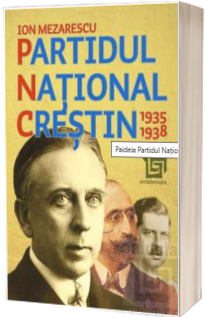 Partidul National Crestin 1935-1938 - Ion Mezarescu