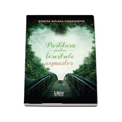 Partitura pentru ferestrele copacilor - Romita Malina Constantin