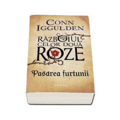 Pasarea furtunii - Seria Razboiul celor doua roze, partea I (Conn Iggulden)