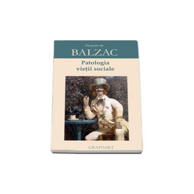 Patologia vietii sociale. Tratat despre viata eleganta. Teoria mersului. Tratat despre excitantele moderne